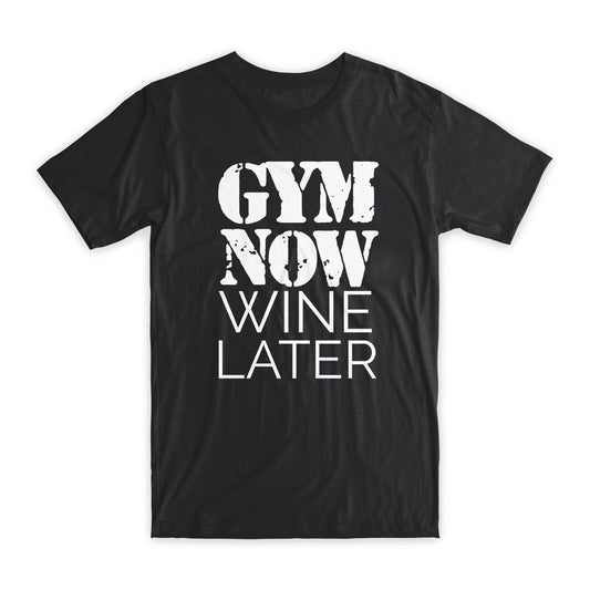 Gym Now Wine Later T-Shirt Premium Soft Cotton Crew Neck Funny Tees Gifts NEW