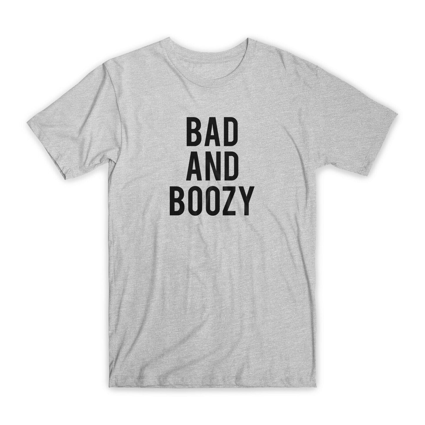 Bad and Boozy T-Shirt Premium Soft Cotton Crew Neck Funny Tees Novelty Gifts NEW