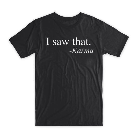 I Saw That T-Shirt Premium Soft Cotton Crew Neck Funny Tees Novelty Gifts NEW