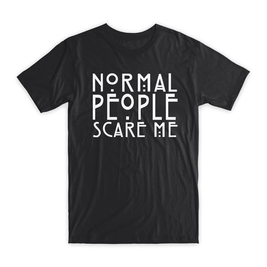 Normal People Scare Me T-Shirt Premium Soft Cotton Crew Neck Funny Tee Gifts NEW