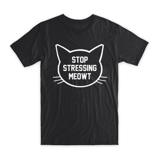 Stop Stressing Meowt T-Shirt Premium Soft Cotton Crew Neck Funny Tees Gifts NEW