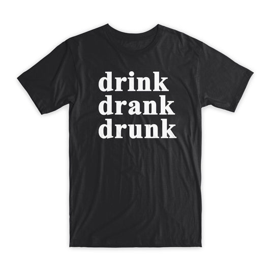 Drink Drank Drunk Print T-Shirt Premium Soft Cotton Crew Neck Funny Tee Gift NEW