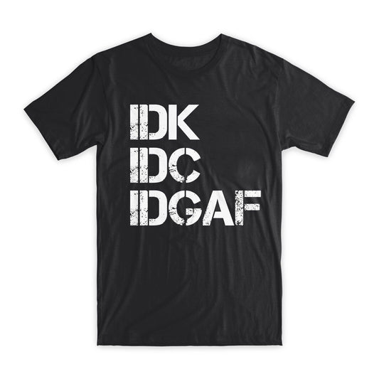 IDK IDC IDGAF T-Shirt Premium Soft Cotton Crew Neck Funny Tees Novelty Gifts NEW