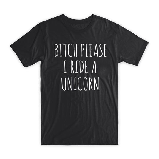 Bitch Please I Ride A Unicorn T-Shirt Premium Soft Cotton Funny Tees Gifts NEW