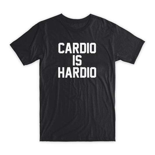 Cardio is Hardio Print T-Shirt Premium Soft Cotton Crew Neck Funny Tee Gift NEW