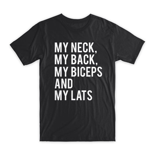 My Neck My Back My Biceps and My Lats T-Shirt Premium Cotton Funny Tees Gift NEW