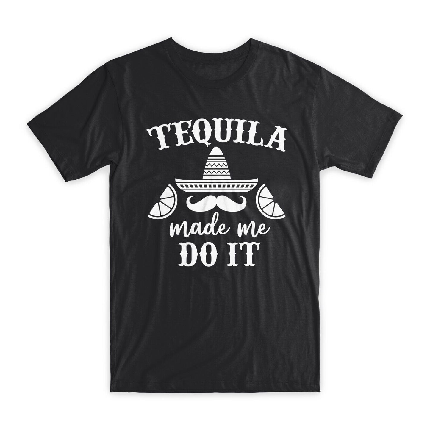 Tequila Made Me Do T-Shirt Premium Soft Cotton Crew Neck Funny Tees Gifts NEW