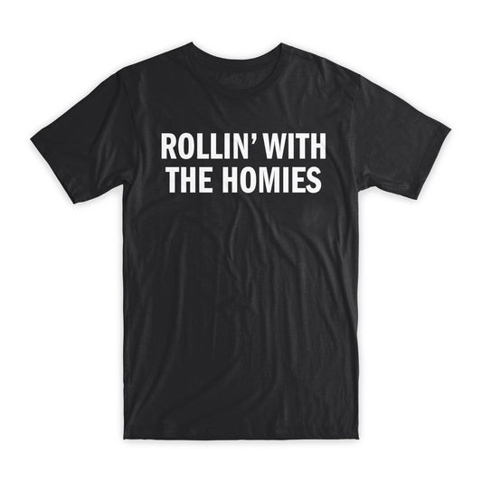 Rollin' with The Homies T-Shirt Premium Soft Cotton Crew Neck Funny Tee Gift NEW