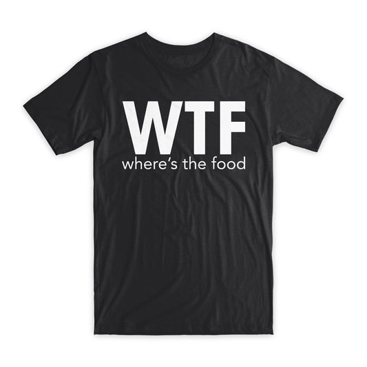 WTF Where's The Food T-Shirt Premium Soft Cotton Crew Neck Funny Tees Gifts NEW