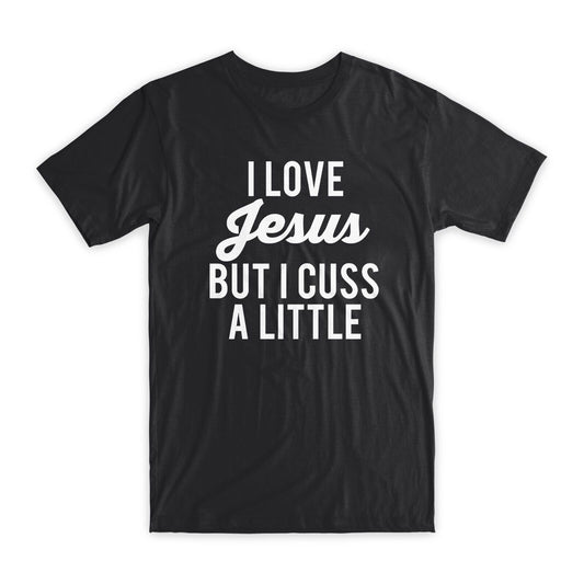 I Love Jesus But I Cuss A Little T-Shirt Premium Soft Cotton Funny Tees Gift NEW