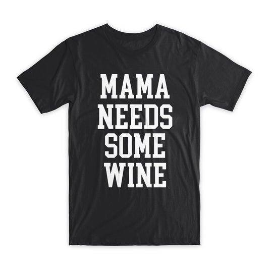 Mama Needs Some Wine T-Shirt Premium Soft Cotton Crew Neck Funny Tees Gifts NEW