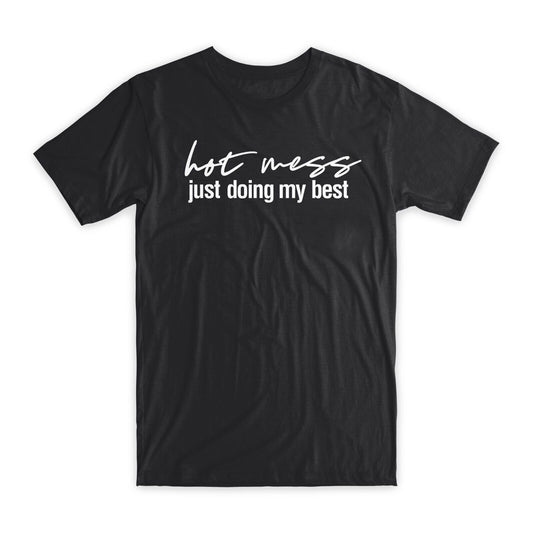 Hot Mess Just Doing My Best T-Shirt Premium Cotton Crew Neck Funny Tees Gift NEW