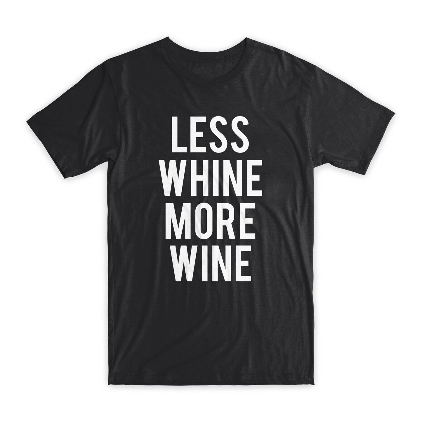 Less Whine More Wine T-Shirt Premium Soft Cotton Crew Neck Funny Tees Gifts NEW