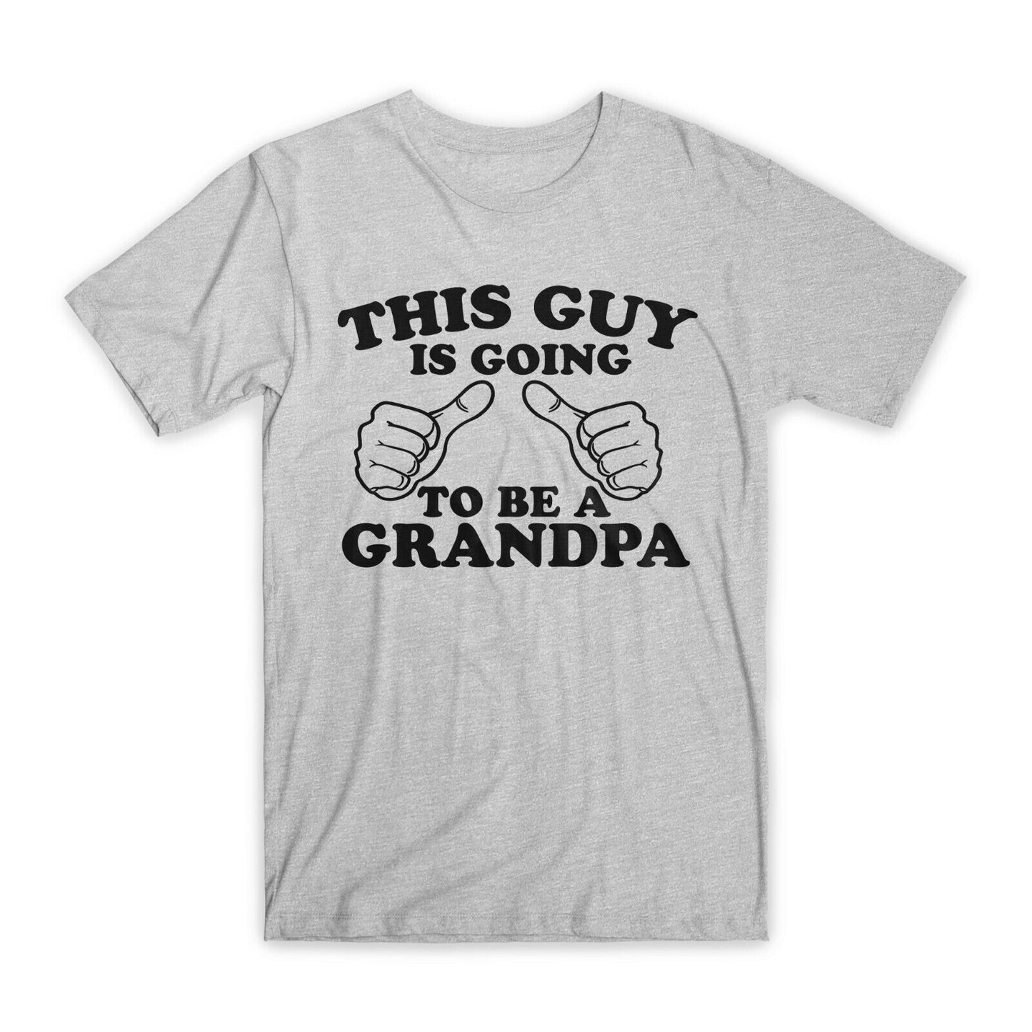 This Guy is Going To Be A Grandpa  T-Shirt Premium Soft Cotton Funny T Gift NEW