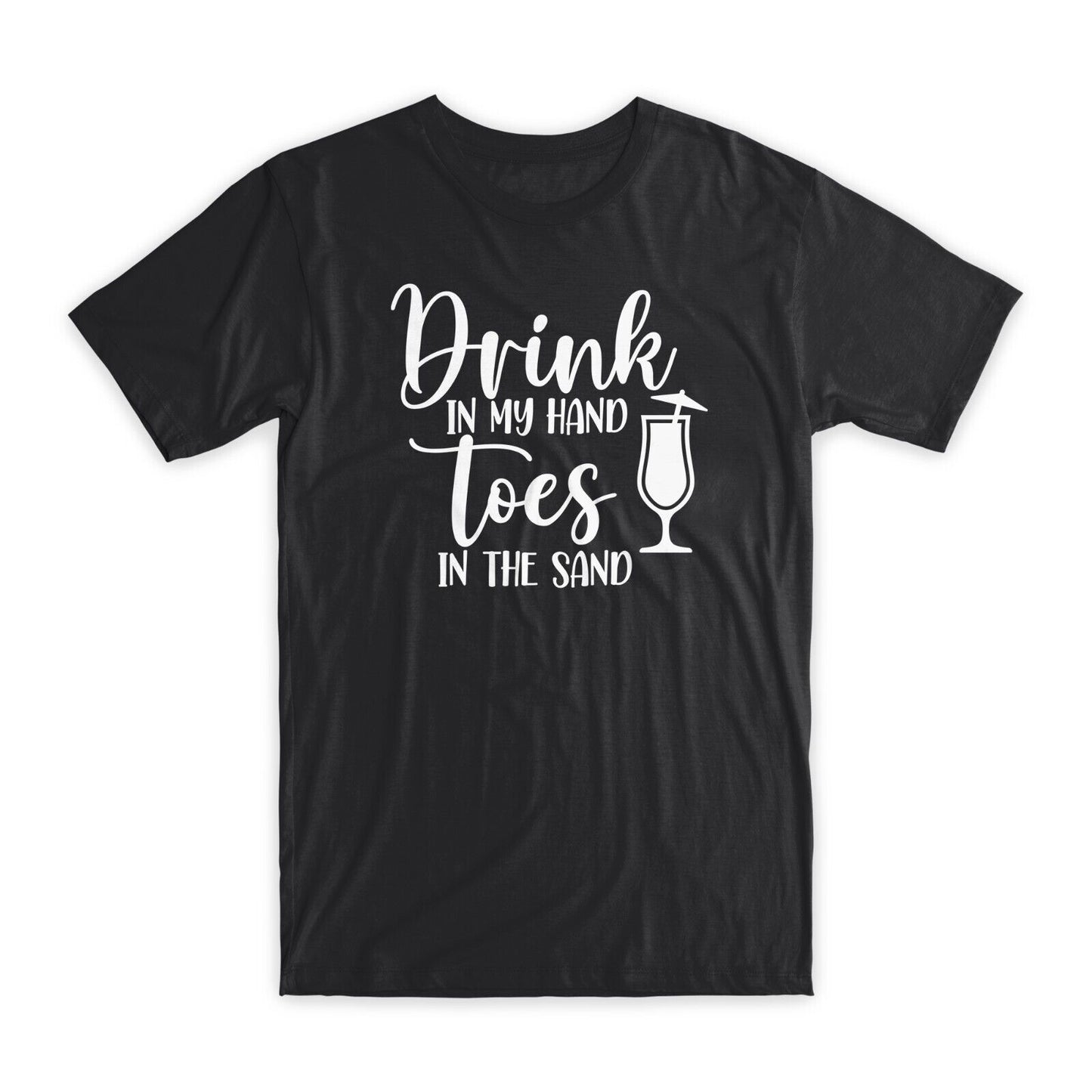 Drink in My Hand Toes in The Sand T-Shirt Premium Soft Cotton Funny Tee Gift NEW