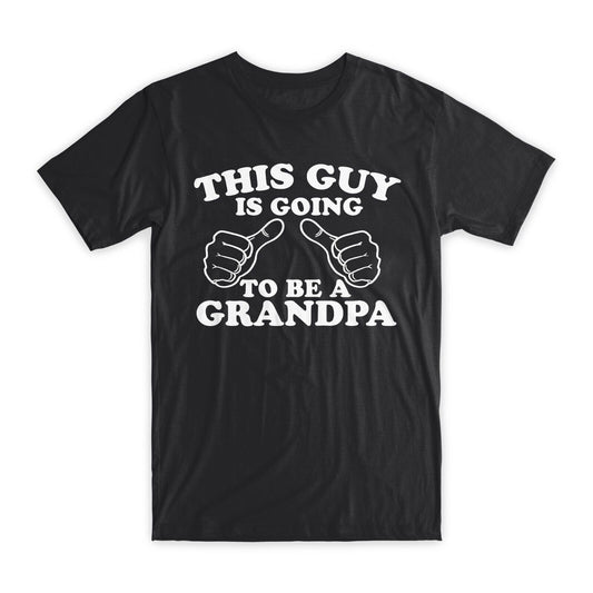 This Guy is Going To Be A Grandpa  T-Shirt Premium Soft Cotton Funny T Gift NEW