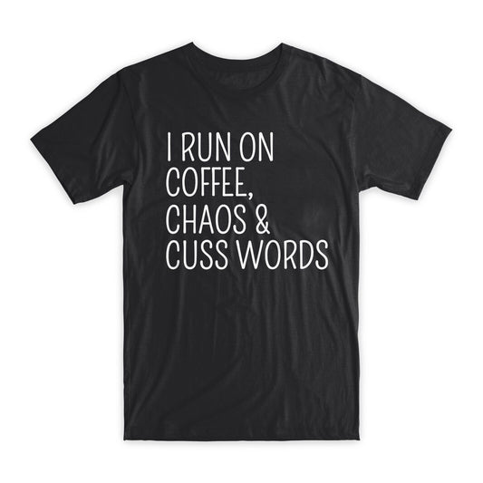 I Run On Coffee, Chaos & Cuss Words T-Shirt Premium Soft Cotton Funny T Gift NEW