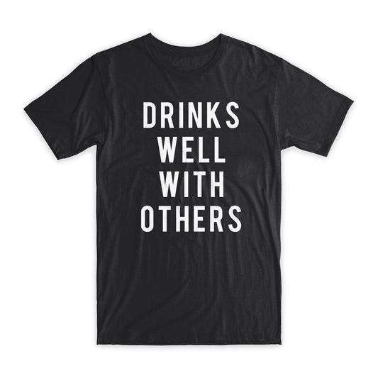 Drinks Well with Others T-Shirt Premium Soft Cotton Crew Neck Funny Tee Gift NEW