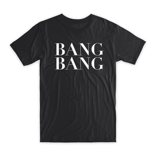 Bang Bang Print T-Shirt Premium Soft Cotton Crew Neck Funny Tee Novelty Gift NEW