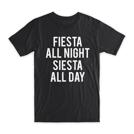 Fiesta All Night Siesta All Day T-Shirt Premium Soft Cotton Funny Tees Gift NEW