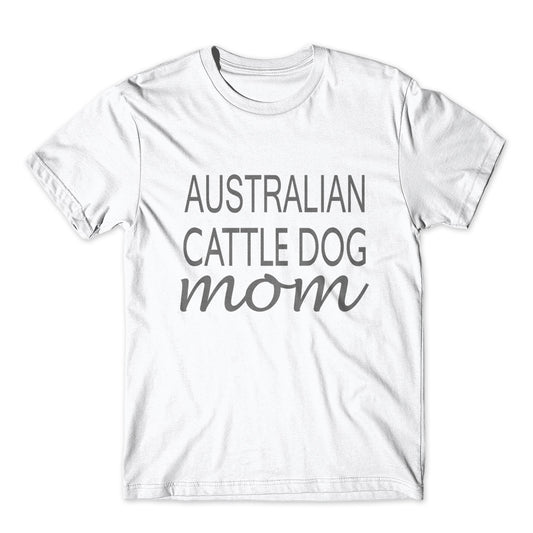 Australlian Cattle Dog Mom T-Shirt 100% Cotton Premium Tee