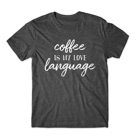 Coffee is My Love Language T-Shirt Cotton Premium Tee