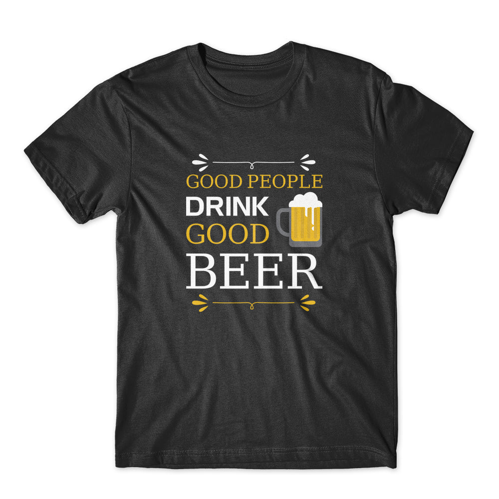 Good People Drink Good Beer T-Shirt 100% Cotton Premium Tee