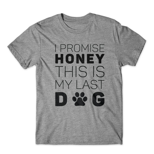 I Promise Honey My Last Dog T-Shirt 100% Cotton Premium Tee