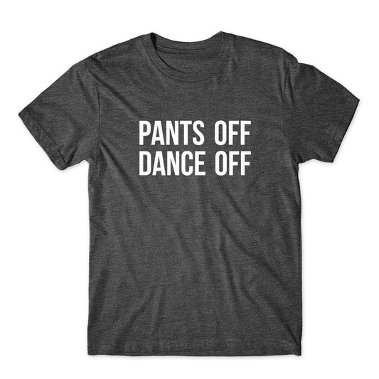 Pants off Dance off T-Shirt Cotton Premium Tee