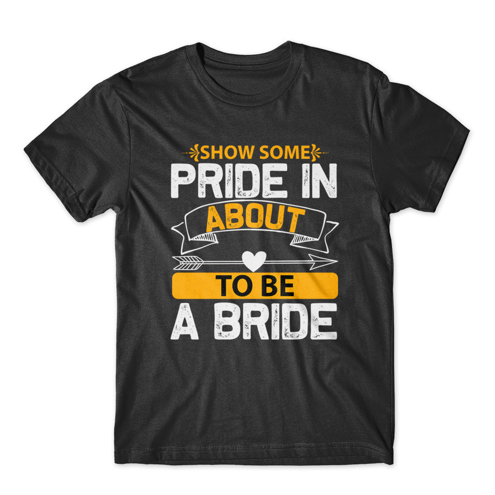 Show Some Pride In About  T-Shirt 100% Cotton Premium Tee